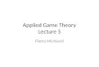Applied Game Theory Lecture 5 Pietro Michiardi. Cash in a Hat game (1) Two players, 1 and 2 Player 1 strategies: put $0, $1 or $3 in a hat Then, the hat