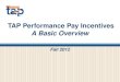 TAP Performance Pay Incentives A Basic Overview 1 Fall 2012