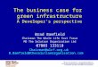The business case for green infrastructure A Developers perspective Brad Bamfield Chairman The Whole Life Cost Forum MD The Solution Organisation Ltd 07803