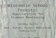 Wisconsin School Forests: Opportunities for Student Monitoring Jeremy Solin Wis. School Forest Education Specialist August 20, 2004