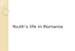 Youths life in Romania. Free time 61% - prefer to use the computer when they are home 86% prefer to spend their free time going out, 89% spend time with