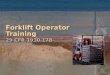 29 CFR 1910.178 Forklift Operator Training Is Forklift Training Necessary? About 100 deaths each year About 95,000 accidents each year Bankruptcy New
