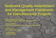 Sediment Quality Assessment and Management Framework for Dam Removal Projects Brian Graber & Karen Pelto Riverways Program, Massachusetts Fish & Game Joseph