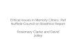Ethical issues in Memory Clinics: Ref Nuffield Council on Bioethics Report Rosemary Clarke and David Jolley