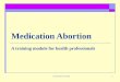 Ibis Reproductive Health1 Medication Abortion A training module for health professionals