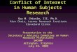 Conflict of Interest in Human Subjects Research Guy M. Chisolm, III, Ph.D. Vice Chair, Lerner Research Institute Cleveland Clinic Presentation to the Secretarys