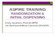 ASPIRE TRAINING RANDOMIZATION & INITIAL DISPENSING Cindy Jacobson, PharmD (MTN) Jen Berthiaume/Missy Cianciola (SCHARP)