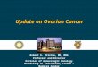 Robert E. Bristow, MD, MBA Professor and Director Division of Gynecologic Oncology University of California, Irvine – Medical Center Update on Ovarian
