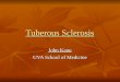 Tuberous Sclerosis John Kanu UVA School of Medicine