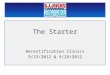 The Starter Recertification Clinics 9/23/2012 & 9/29/2012