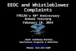 EEOC and Whistleblower Complaints Janet Goldberg McEnery Macfarlane Ferguson & McMullen jeg@macfar.com Phone: 813-273-4307 FPELRAs 40 th Anniversary Annual