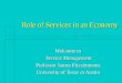 Role of Services in an Economy Role of Services in an Economy Welcome to Service Management Service Management Professor James Fitzsimmons University of