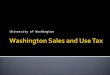 University of Washington. Retail Sales and Use Tax overview Destination Based Sales Tax Exemptions and How to Take Them PAS/Procard Common situations