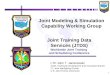 1 Joint Modeling & Simulation Capability Working Group Joint Training Data Services (JTDS) Worldwide Joint Training and Scheduling Conference LTC John