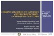 LINKING RECORDS TO ADVANCE CHILD PROTECTION: A CALIFORNIA CASE STUDY Emily Putnam-Hornstein, PhD University of Southern California Barbara Needell, PhD