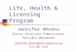 1 Life, Health & Licensing Program Jennifer Ahrens Senior Associate Commissioner Provider Ombudsman jennifer.ahrens@tdi.state.tx.us 512-305-7342