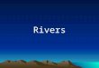 Rivers. Common River Terms Source – The place where a river begins. Course – The route the river takes to the sea Tributary – A small river that joins