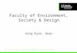 Faculty of Environment, Society & Design Greg Ryan, Dean