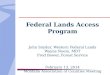 Federal Lands Access Program John Snyder, Western Federal Lands Wayne Noem, MDT Fred Bower, Forest Service February 13, 2014 Montana Association of Counties