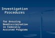 Investigation Procedures for Ensuring Nondiscrimination in Federally Assisted Programs
