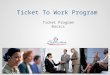 Ticket To Work Program Ticket Program Basics. Vision of Associate Commissioner for OESP The 5 Cs: Choice Capacity Coordination Collaboration Credible