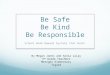 Be Safe Be Kind Be Responsible School Wide Reward Systems that Work! By Megan Jones and Sonia Lulay 3 rd Grade Teachers Metzger Elementary Tigard