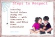 Steps to Respect – Learning Social Values Using The Bible -- with Charlotte's Web, and Other Great Literature! Bonnie Walker