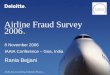 Airline Fraud Survey 2006. 8 November 2006 IAAIA Conference – Goa, India Rania Bejjani