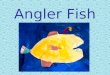 Angler Fish. The Angler fish lives deep down at the bottom of the ocean