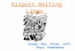 Airport Waiting Lines Group: Ben, Elias, Jeff, Haya, Pawandeep