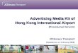 Advertising Media Kit of Hong Kong International Airport (Provisional Version) JCDecaux Transport (Updated as on February 2009)