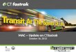 MAC -- Update on CTfastrak October 16, 2013. 2 What is CTfastrak? Bus Rapid Transit (BRT) Bus Rapid Transit (BRT) –Fast, frequent, reliable service throughout