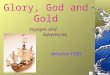 Glory, God and Gold Voyages and Adventures America 1500