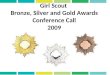 Girl Scout Bronze, Silver and Gold Awards Conference Call 2009