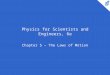 Physics for Scientists and Engineers, 6e Chapter 5 – The Laws of Motion