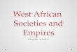 West African Societies and Empires Chapter 5 and 6