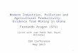 Modern Industries, Pollution and Agricultural Productivity: Evidence from Mining in Ghana Fernando Aragon (SFU) (joint with Juan Pablo Rud, Royal Holloway)