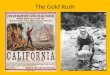 The Gold Rush. 49ers Sutters Mill, CA in 1848 Surface mining Pre-1848 = 5,000 migrants 1849 = 30,000 migrants 1850 = 55,000 migrants Global community