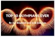TOP 10 OLYMPIANS EVER By Joe Brundell and Erik Dawson