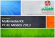 Approach for Sponsors & Trademarks Presentation: Multimedia Kit PCIC México 2013