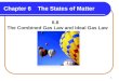 1 Chapter 6 The States of Matter 6.8 The Combined Gas Law and Ideal Gas Law