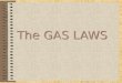 The GAS LAWS Gases have mass Gases diffuse Gases expand to fill containers Gases exert pressure Gases are compressible Pressure & temperature are dependent