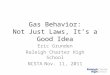 Gas Behavior: Not Just Laws, Its a Good Idea Eric Grunden Raleigh Charter High School NCSTANov. 11, 2011