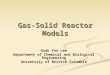 Gas-Solid Reactor Models Quak Foo Lee Department of Chemical and Biological Engineering University of British Columbia