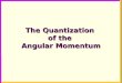 1 The Quantization of the Angular Momentum. 2 In the gas phase discrete absorption lines appear in the spectral reagions where in the liquid phase the