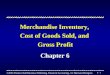 ©2004 Prentice Hall Business Publishing Financial Accounting, 5/e Harrison/Horngren 6 - 1 Merchandise Inventory, Cost of Goods Sold, and Gross Profit