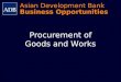BOS 1 Procurement of Goods and Works Asian Development Bank Business Opportunities
