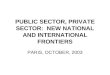 PUBLIC SECTOR, PRIVATE SECTOR: NEW NATIONAL AND INTERNATIONAL FRONTIERS PARIS, OCTOBER, 2003