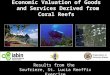 Economic Valuation of Goods and Services Derived from Coral Reefs Results from the Soufriere, St. Lucia Reeffix Exercise