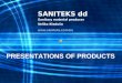 SANITEKS dd Velika Kladuša Sanitary material producer  PRESENTATIONS OF PRODUCTS